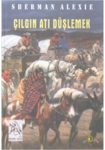 Çılgın Atı Düşlemek - Sherman Alexi - Ütopya Yayınevi