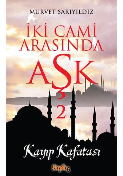 İki Cami Arasında Aşk 2 - Kayp Kafatası - Mürvet Sarıyıldız - Sayfa 6