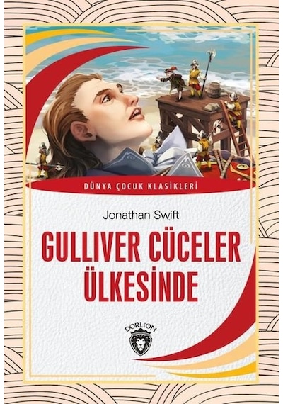 Gulliver Cüceler Ülkesinde - Dünya Çocuk Klasikleri - Jonathan Swift - Dorlion Yayınevi