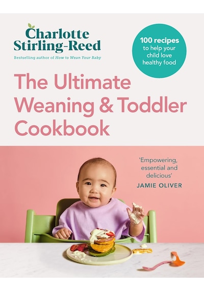 The Ultimate Weaning And Toddler Cookbook: The Essential Companion To How To Wean Your Baby