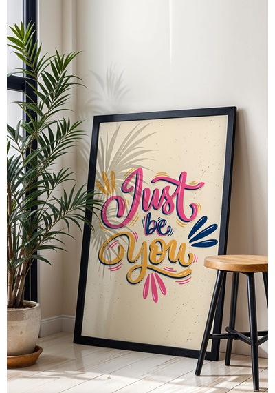 Just Be You Çerçeveli Tablo - Sadece Kendin Ol Yazılı Motivasyon Poster Tablo