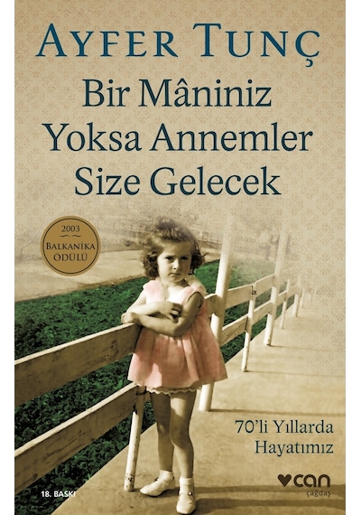 Bir Mâniniz Yoksa Annemler Size Gelecek - Ayfer Tunç  - Can Yayınları