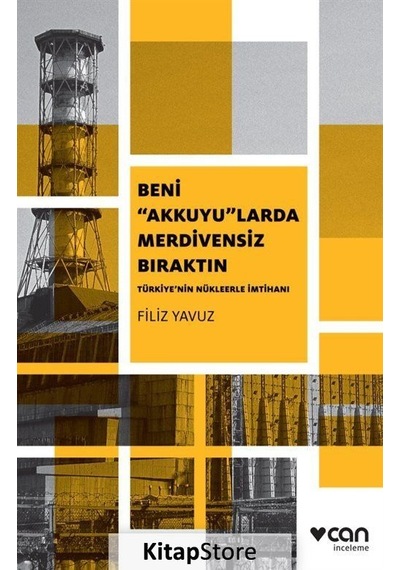 Beni Akkuyularda Merdivensiz Bıraktın - Filiz Yavuz - Can Yayınları