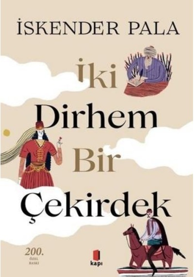 İki Dirhem Bir Çekirdek-Renkli Resimli - İskender Pala - Kapı Yayınları