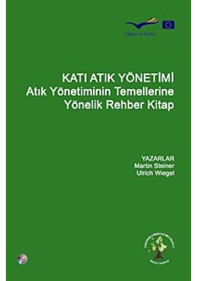 Katı Atık Yönetimi - Atık Yönetiminin Temellerine Yönelik Rehber Kitap - Ulrich Wiegel -  Martin Steiner - Efil Yayınevi Yayınları