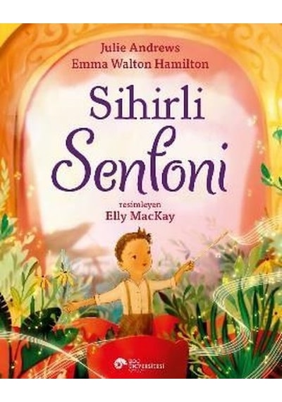 Sihirli Senfoni - Emma Walton Hamilton - Koç Üniversitesi Yayınları