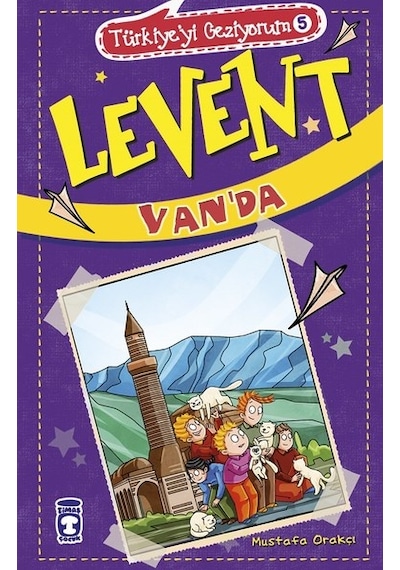 Levent Van'da-Türkiye'yi Geziyorum 5 - Mustafa Orakçı - Timaş Çocuk
