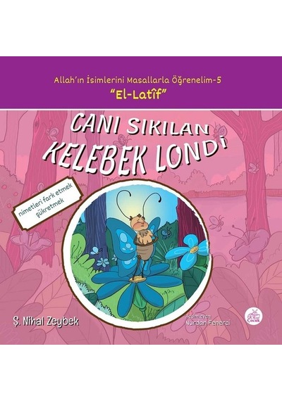 Canı Sıkılan Kelebek Londi-Allah'ın İsimlerini Masallarla Öğrenelim 5 - Şerife Nihal Zeybek - Okur Çocuk