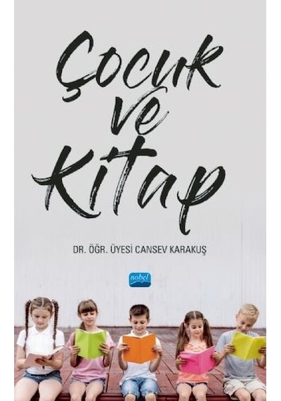 Çocuk ve Kitap - Cansev Karakuş - Nobel Akademik Yayıncılık