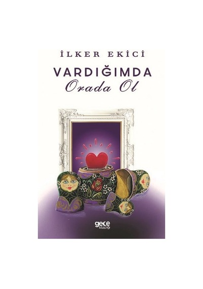 Vardığımda Orada Ol