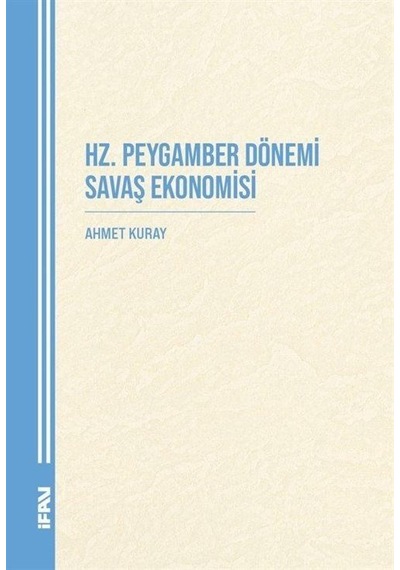 Hz. Peygamber Dönemi Savaş Ekonomisi / Ahmet Kuray