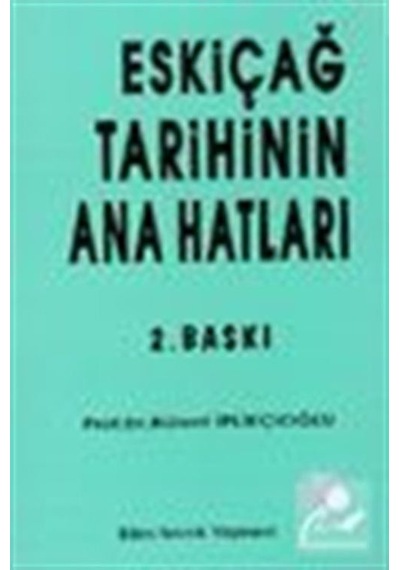 Eskiçağ Tarihinin Ana Hatları - Bülent İplikçioğlu - Bilim Teknik Yayınevi