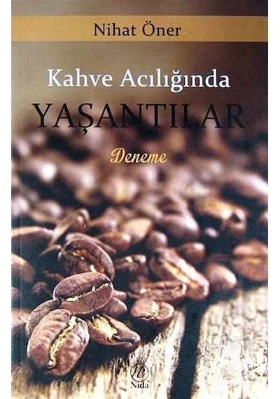 Kahve Acılığında Yaşantılar / Nihat Öner