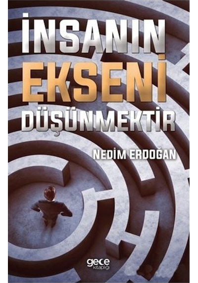 İnsanın Ekseni Düşünmektir - Nedim Erdoğan - Gece Kitaplığı