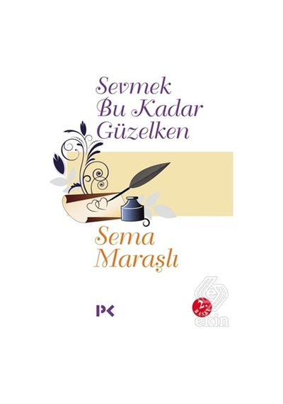 Sevmek Bu Kadar Güzelken - Sema Maraşlı - Profil Kitap