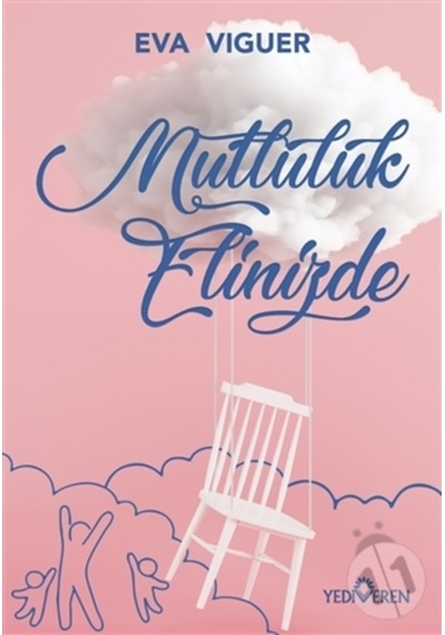 Mutluluk Elinizde - Eva Viguer - Yediveren Yayınları