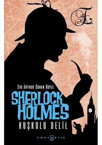 Sherlock Holmes - Kuşkulu Delil - Sir Arthur Conan Doyle - Fantastik Kitap