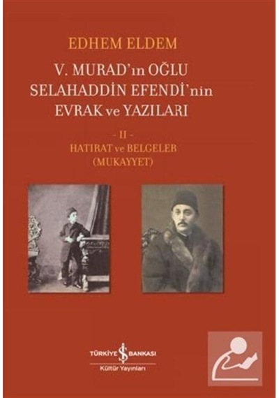 V. Murad'In Oğlu Selahaddin Efendi'Nin Evrak Ve Yazıları Ii. C... 9786254054693