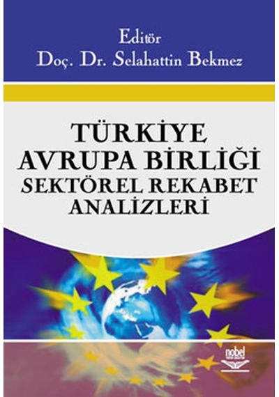 Türkiye Avrupa Birliği Sektörel Rekabet Analizleri- Nobel Akademik Yayıncılık
