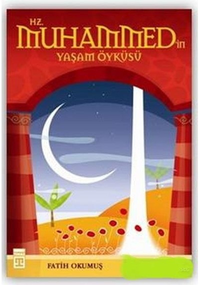 Hz.Muhammedin Yaşam Öyküsü - Fatih Okumuş - Timaş Yayınları