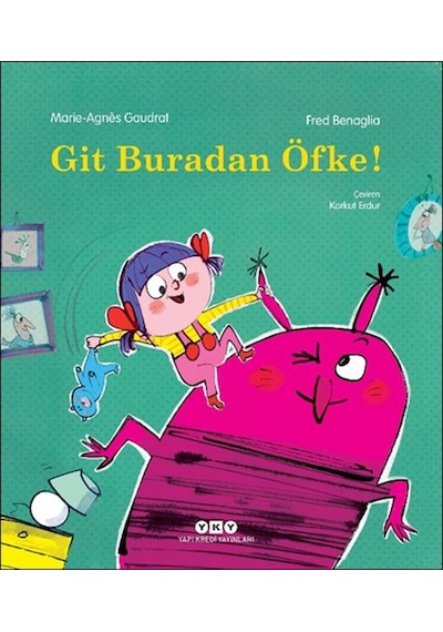 Git Buradan Öfke! - Marie - Agnes Gaudrat - Yapı Kredi Yayınları