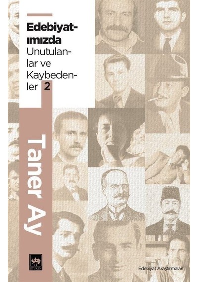 Edebiyatımızda Unutulanlar ve Kaybedenler - 2 - Taner Ay - Ötüken Neşriyat