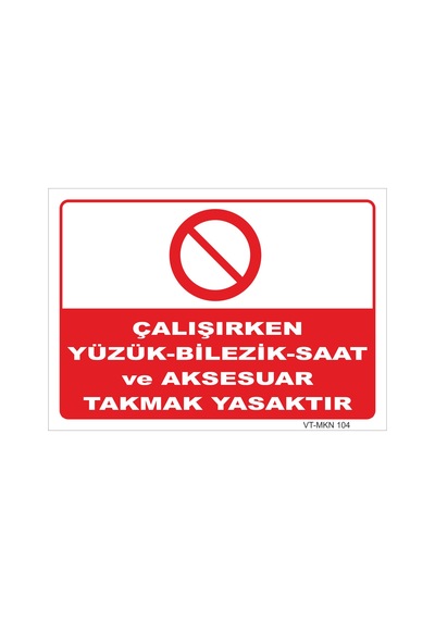 Çalışırken Aksesuar Takmak Yasaktır - Isg Levhası