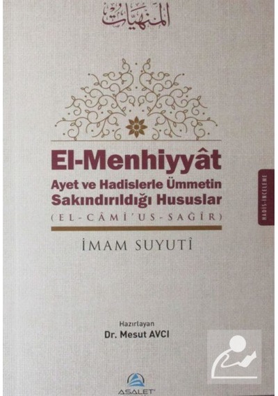 El-Menhiyyat-Ayet ve Hadislerle Ümmetin Sakındırıldığı Hususlar - İmam Suyuti - Asalet Yayınları