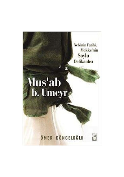 Mus'ab b. Umeyr / Ömer Döngeloğlu 9786050811544