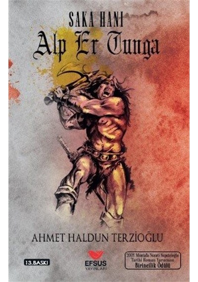 Saka Hanı Alp Er Tunga / Ahmet Haldun Terzioğlu