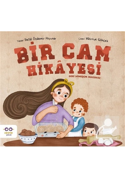 Bir Cam Hikayesi & Geri Dönüşüm Macerası / Betül Özdemir Akpınar