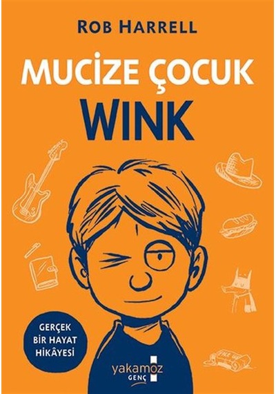 Mucize Çocuk Wink - Rob Harrell - Yakamoz Yayınları