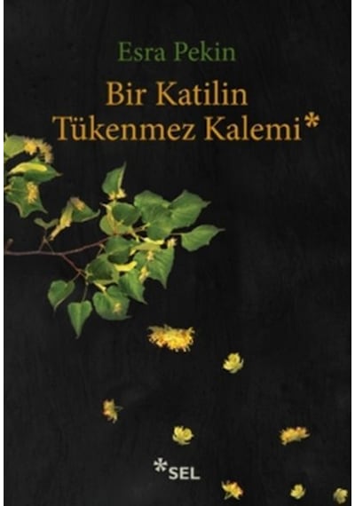 Bir Katilin Tükenmez Kalemi - Esra Pekin - Sel Yayıncılık