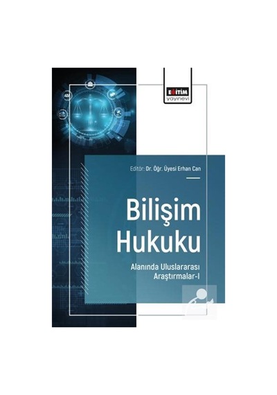 Bilişim Hukuku Alanında Uluslararası Araştırmalar 1 / Kolektif