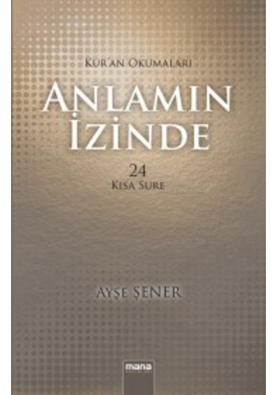Anlamın İzinde - Ayşe Şener - Mana Yayınları