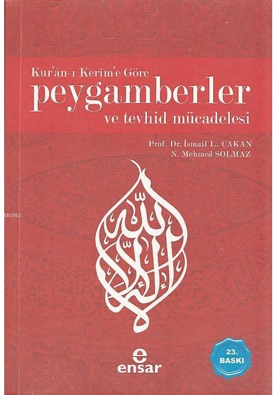 Kur'an-ı Kerim'e Göre Peygamberler ve Tevhid Mücadelesi - İsmail Lütfi Çakan -  N. Mehmed Solmaz - Ensar Neşriyat