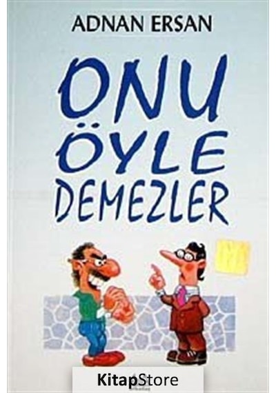 Onu Öyle Demezler - Adnan Ersan - Arkadaş Yayıncılık