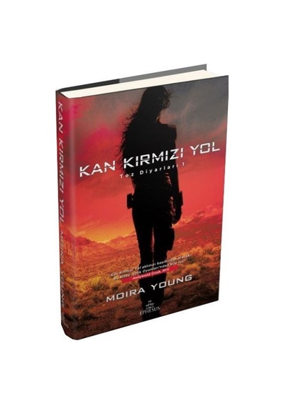 Toz Diyarları 1 - Kan Kırmızı Yol - Moira Young - Ephesus Yayınları