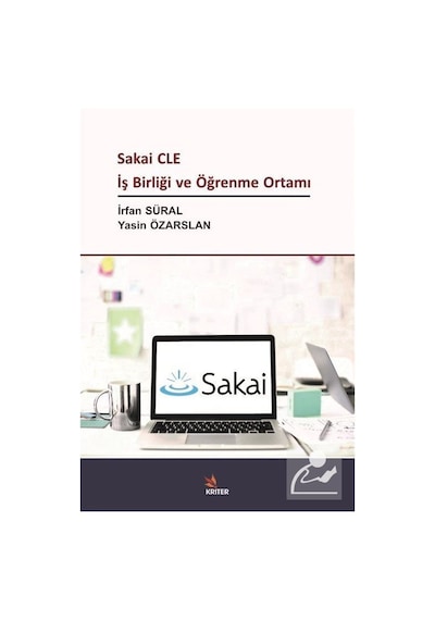 Sakai CLE İş Birliği ve Öğrenme Ortamı - Yasin Özarslan - Kriter