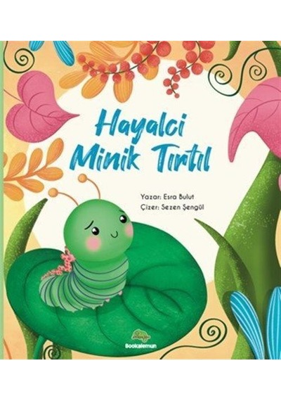Hayalci Minik Tırtıl / Esra Mertsöz Bulut