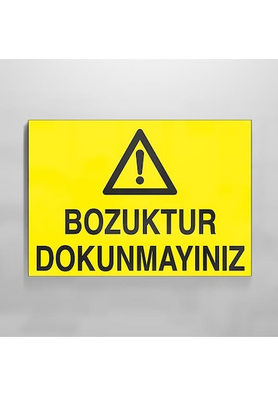Bozuktur Dokunmayınız Uyarı Levhası 20x30cm