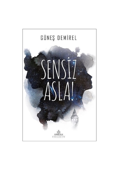 Sensiz Asla! - Güneş Demirel - Ephesus Yayınları