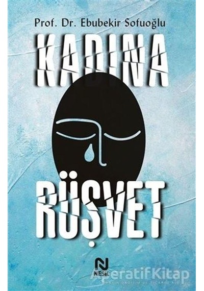 Kadına Rüşvet - Ebubekir Sofuoğlu - Nesil Yayınları