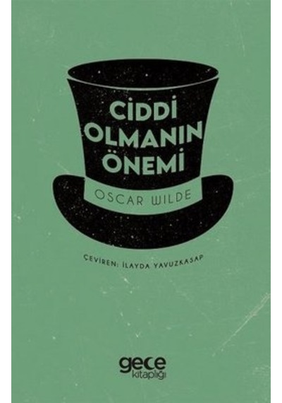 Ciddi Olmanın Önemi - Oscar Wilde - Gece Kitaplığı