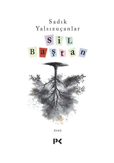 Sil Baştan - Sadık Yalsızuçanlar - Profil Kitap