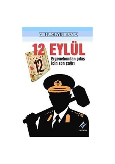12 Eylül Ergenekondan Çıkış İçin Son Çağrı / V. Hüseyin Kaya