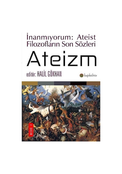 Ateizm - İnanmıyorum: Ateist Filozofların Son Sözleri - Halil Gökhan - Kafe Kültür Yayıncılık