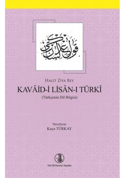 Kavaid-i Lisan-ı Türki - Halit Ziya Bey - Türk Dil Kurumu Yayınları