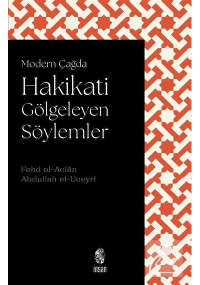 Modern Çağda Hakikati Gölgeleyen Söylemler / Fehd El-aclân