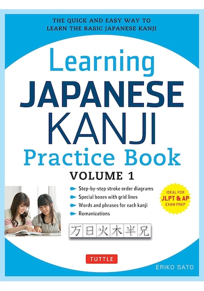 Learning Japanese Kanji Practice Book Volume 1: Jlpt Level N5 & Ap Exam The Quick And Easy Way To Learn The Basic Japanese Kanji